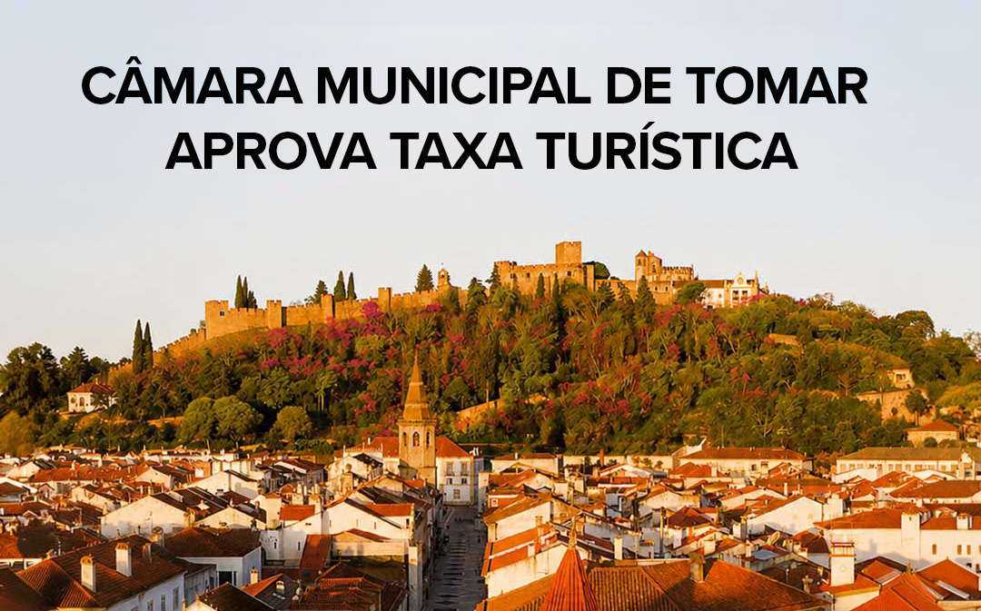 Câmara Municipal de Tomar aprova Taxa Turística, regulamento segue para a Assembleia Municipal: receita será utilizada na manutenção e conservação do espaço público