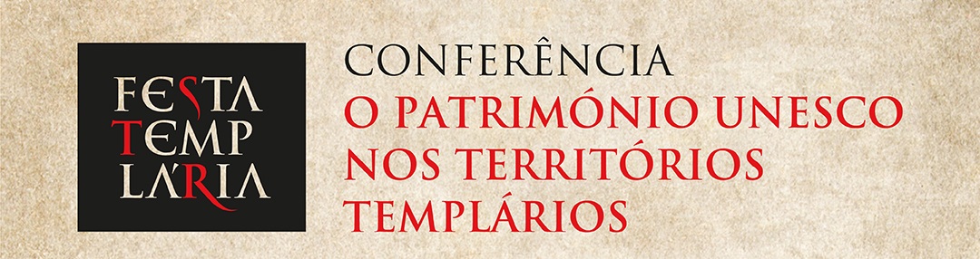 Conferência “Património UNESCO nos Territórios Templários” 